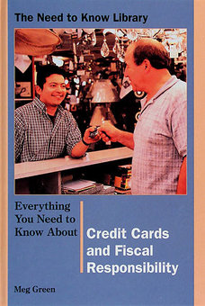 Everything You Need to Know About Credit Cards and Fiscal Responsibilty (Need to Know Library) Meg Green