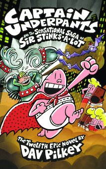 Captain Underpants and the Sensational Saga of Sir Stinks-A-Lot: The Twelfth Epic Novel