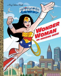 Wonder Woman: An Amazing Hero!