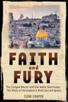 Faith and Fury: The Temple Mount and the Noble Sanctuary of Jerusalem's Most Sacred Space