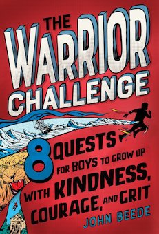 The Warrior Challenge: 8 Quests for Boys to Grow up with Kindness, Courage, and Grit