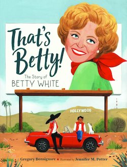 That's Betty!: The Story of Betty White