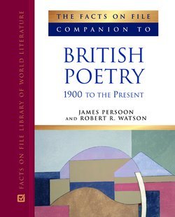 The Facts on File Companion to British Poetry: 1900 to the Present