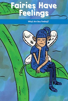 Fairies Have Feelings: What Are You Feeling?