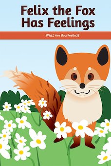 Felix the Fox Has Feelings: What Are You Feeling?
